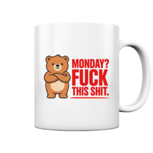 Mondy? Fuck this shit - Tasse
