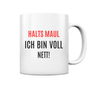 Weiße Keramiktasse mit Aufdruck 'Halts Maul, ich bin voll nett' und farbiger Innenseite
