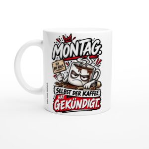 Lustige Tasse 'Montag Selbst der Kaffee kündigt' weiß, ca. 330 ml