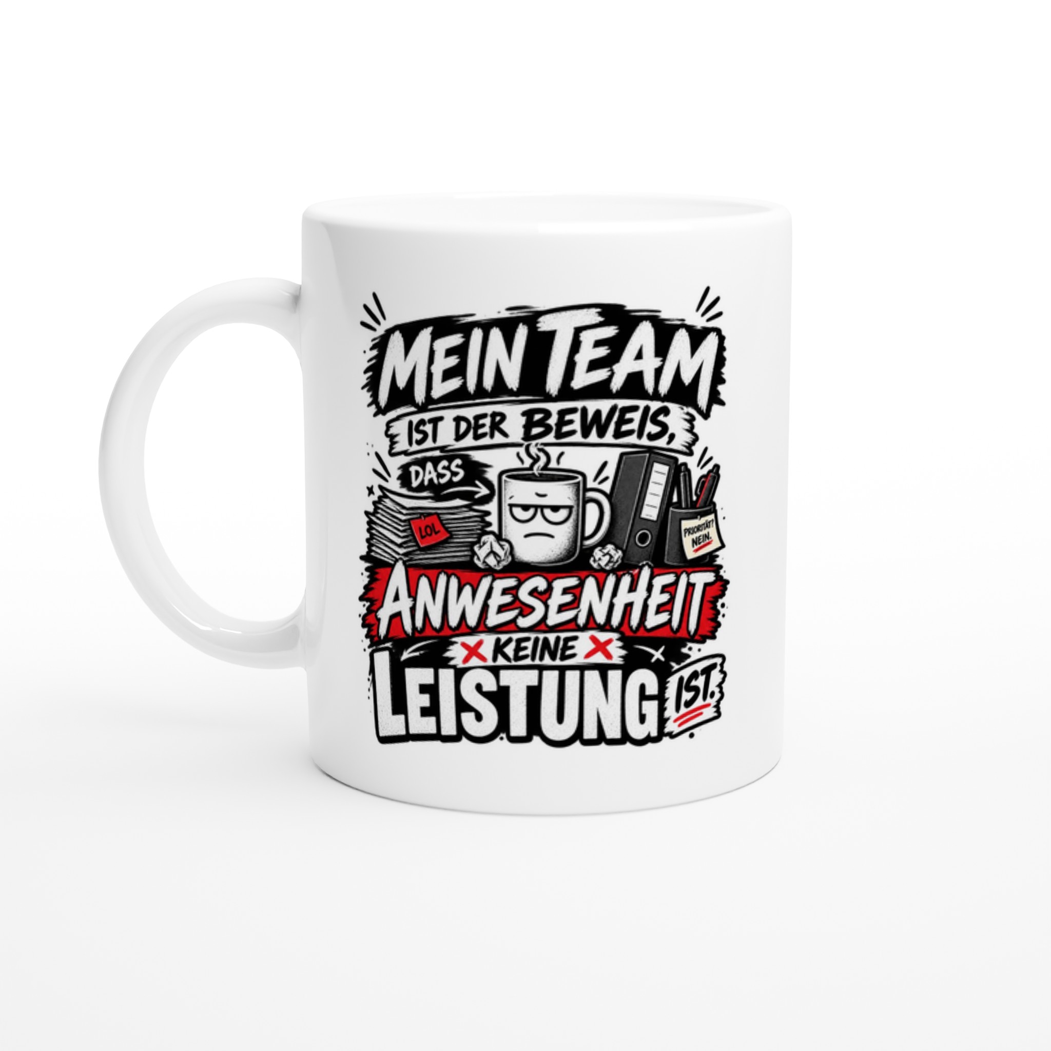 Lustige Tasse mit Spruch: Mein Team beweist Anwesenheit, keine Leistung – glänzend weiße Keramiktasse, ca. 330 ml