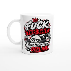 Motivation Tasse Büro – FUCK THIS SHIT. Meine Motivation ist offline. - Tasse