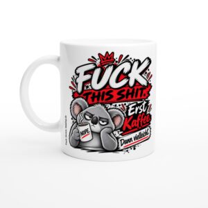 Kaffee Tasse Büro – FUCK THIS SHIT. Erst Kaffee. Dann vielleicht. - Tasse