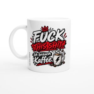FUCK THIS SHIT Tasse auf glänzend weißer Tasse ca. 330 ml
