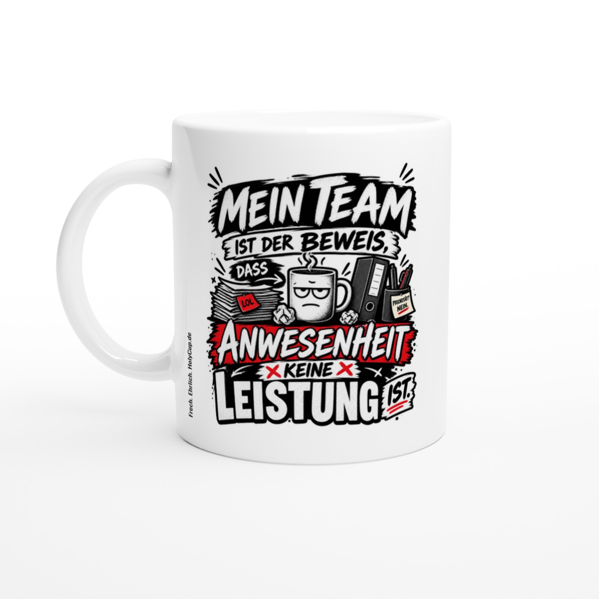 Mein Team beweist Anwesenheit, keine Leistung – Weiße Keramiktasse, ca. 330 ml