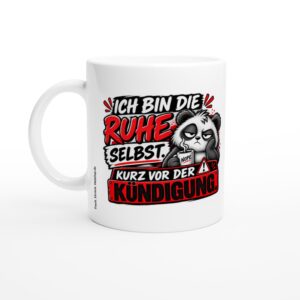 Lustige Tasse mit Spruch 'ICH BIN DIE RUHE SELBST. KURZ VOR DER KÜNDIGUNG.' Tasse ca. 330 ml