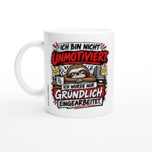 Gründlich eingearbeitet, nicht unmotiviert – Tasse von HolyCup